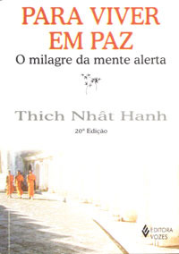 Para Viver em Paz: o milagre da mente alerta : manual de meditação para militantes da paz