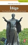 Iñigo: Una Biografia De San Ignacio De Loyola