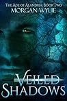 Veiled Shadows by Morgan Wylie