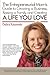 The Entrepreneurial Mom's Guide to Growing a Business, Raising a Family, and Creating a Life You Love