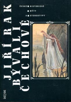 Bývali čechové: české historické mýty a stereotypy