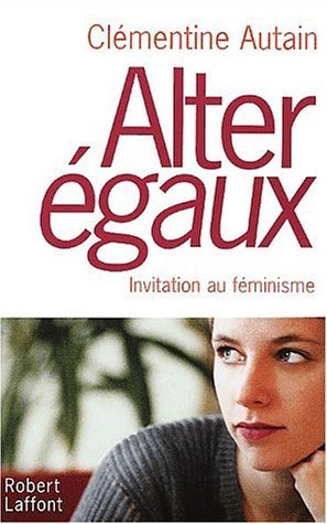 Alter égaux invitation au féminisme