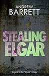 Stealing Elgar by Andrew Barrett