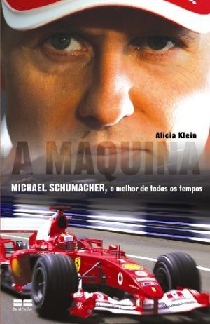 A máquina: Michael Schumacher, o melhor de todos os tempos (Paperback)
