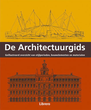 De Architectuurgids: Geïllustreerd overzicht van stijlperioden, bouwelementen en materialen