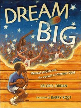 Dream Big: Michael Jordan and the Pursuit of Olympic Gold (Paula Wiseman Books)