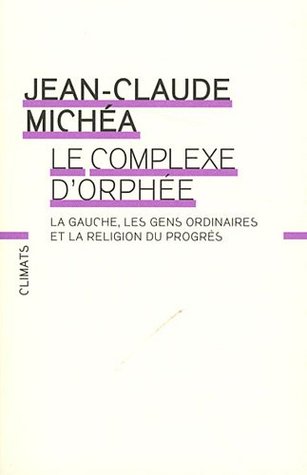 Le Complexe d'Orphée: La gauche, les gens ordinaires et la religion du progrès (Paperback)