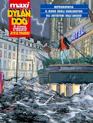 Maxi Dylan Dog n. 10: Meteoropatia - Il dono degli Hurlington - Gli abitatori dell’abisso