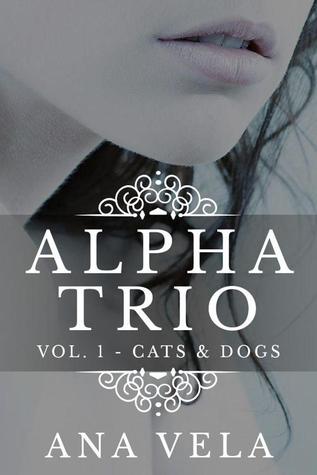 Cats & Dogs (Alpha Trio, #1)