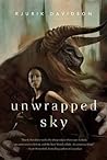Unwrapped Sky by Rjurik Davidson