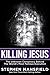Killing Jesus by Stephen Mansfield