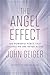 The Angel Effect: The Powerful Force That Ensures We Are Never Alone