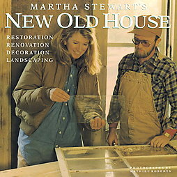 Martha Stewart's New Old House: Restoration, Renovation, Decoration, Landscaping (Hardcover)