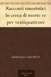 Racconti umoristici - In cerca di morte - Re per ventiquattrore