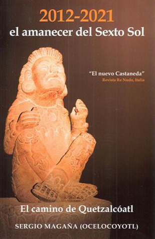 2012-2021: El amanecer del sexto sol / Dawn of the Sixth Sun: El camino de Quetzalcoatl / The Path of Quetzalcoatl (Spanish Edition)