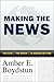 Making the News by Amber E. Boydstun