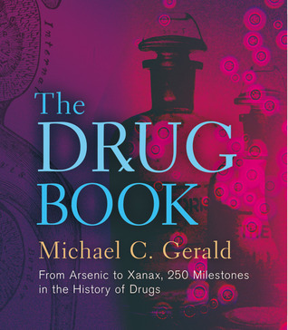 The Drug Book: From Arsenic to Xanax, 250 Milestones in the History of Drugs (Union Square & Co. Milestones)