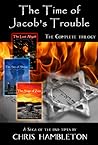 The Time of Jacob's Trouble Trilogy by Chris Hambleton The Time of Jacob's Trouble Trilogy by Chris Hambleton