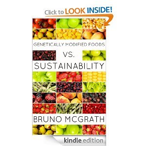 Genetically Modified Foods vs. Sustainability (Kindle Edition)