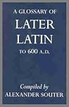 A Glossary of Later Latin to 600 A. D A Glossary of Later Latin to 600 A. D