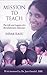 Mission to Teach: The Life and Legacy of a Revolutionary Educator