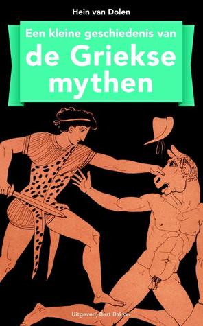 Een kleine geschiedenis van de Griekse mythen