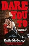 Dare You To by Katie McGarry