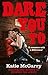 Dare You To by Katie McGarry