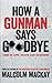 How a Gunman Says Goodbye by Malcolm Mackay