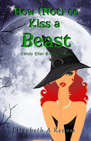 How [Not] to Kiss a Beast (Cindy Eller, #3)