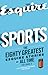 Sports: The Eighty Greatest Esquire Stories of All Time, Volume 3