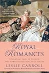 Book cover for Royal Romances: Titillating Tales of Passion and Power in the Palaces of Europe