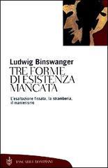 Tre forme di esistenza mancata. Esaltazione fissata, stramberia, manierismo