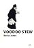Voodoo Stew by Darius James