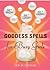 Goddess Spells for Busy Girls: Get Rich, Get Happy, Get Lucky