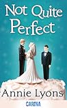 Not Quite Perfect by Annie Lyons Not Quite Perfect by Annie Lyons
