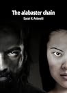 The alabaster chain by Sarah K. Antonelli The alabaster chain by Sarah K. Antonelli