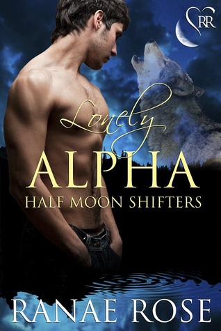 Lonely Alpha (Half Moon Shifters, #1)