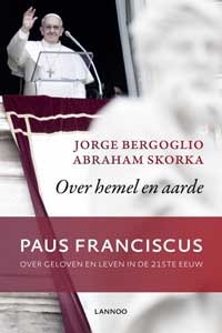 Over hemel en aarde - Paus Franciscus over geloven en leven in de 21ste eeuw