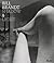 Bill Brandt by Sarah Hermanson Meister Bill Brandt by Sarah Hermanson Meister