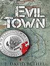 Evil Town by J. David Bethel
