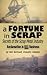 A Fortune In Scrap - Secrets of the Scrap Metal Industry