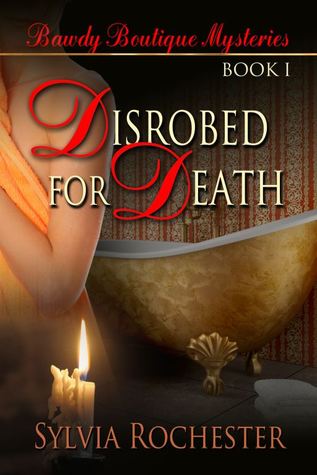 Disrobed for Death (Bawdy Boutique Mysteries, #1)