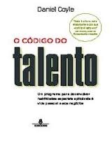 O código do talento: um programa para desenvolver habilidades especiais aplicáveis à vida pessoal e aos negócios