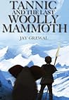 Tannic and the last Woolly Mammoth Tannic and the last Woolly Mammoth