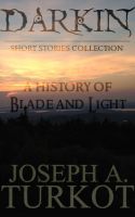 Darkin: A History of Blade and Light (Darkin Short Stories Collection)