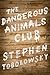 The Dangerous Animals Club by Stephen Tobolowsky