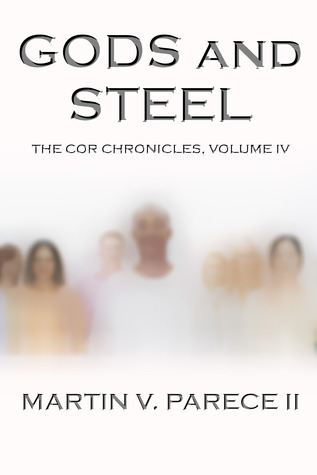 Gods and Steel (The Cor Chronicles, #4)