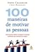 100 Maneiras De Motivar As Pessoas by Scott Richardson