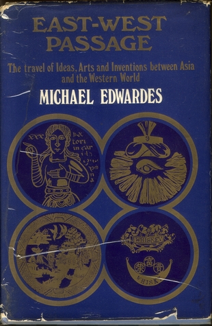 East-West Passage: The Travel of Ideas, Arts, and Inventions Between Asia and the Western World